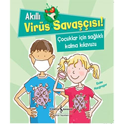 Akıllı Virüs Savaşçısı! Çocuklar İçin Sağlıklı Kalma Kılavuzu (Eloise Macgregor, İş Bankası Yayınları)