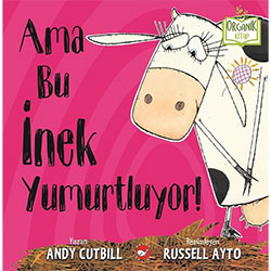 Organik Kitap: Ama Bu İnek Yumurtluyor! (Andy Cutbill, Beyaz Balina Yayınları)