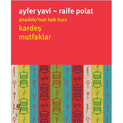 Anadolu’nun Tadı Tuzu  Kardeş Mutfaklar  Ayfer Yavi & Raife Polat  Oğlak Yayıncılık 