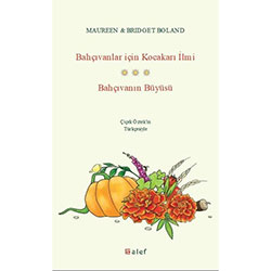 Bahçıvanlar İçin Kocakarı İlmi Bahçıvanın Büyüsü  Bridget Boland  Maureen Boland 