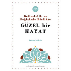 Belirsizlik ve Değişimle Beraber Güzel Bir Hayat (Pema Chödrön, Sinek Sekiz)