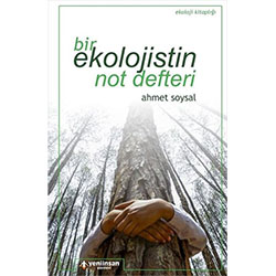 Bir Ekolojistin Not Defteri (Ahmet Soysal, Yeni İnsan Yayınları)