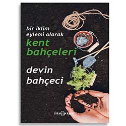 Bir İklim Eylemi Olarak Kent Bahçeleri (Devin Bahçeci, Yeni İnsan Yayınları)