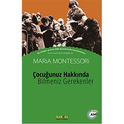 Çocuğunuz Hakkında Bilmeniz Gerekenler (Maria Montessori, Kaknüs Yayınları)