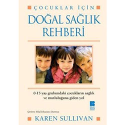 Çocuklar İçin Doğal Sağlık Rehberi (Karen Sullivan)