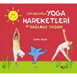 Çocuklarla Yoga Hareketleri ve Sağlıklı Yaşam (Özlem Göçek)