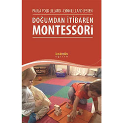 Doğumdan İtibaren Montessori (Paula Polk Lillard, Lynn Lillard Jessen)