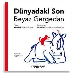 Dünyadaki Son Beyaz Gergedan  Giedre Rakauskiene  Yeni İnsan Yayınları 