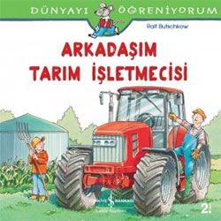 Dünyayı Öğreniyorum: Arkadaşım Tarım İşletmecisi (Ralf Butschkow, İş Bankası Kültür)