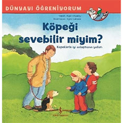 Dünyayı Öğreniyorum: Köpeği Sevebilir miyim? (İş Bankası Yayınları, Inga Vinkelau)