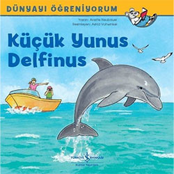 Dünyayı Öğreniyorum: Küçük Yunus Delfinus (İş Bankası Yayınları, Anette Neubauer)