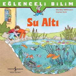 Eğlenceli Bilim: Su Altı (Unter Wasser, İş Bankası Kültür)