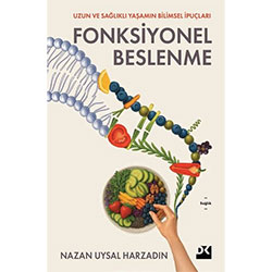 Fonksiyonel Beslenme - Uzun ve Sağlıklı Yaşamın Bilimsel İpuçları (Nazan Uysal Harzadın)