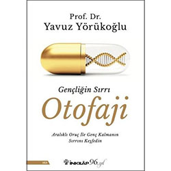 Gençliğin Sırrı Otofaji  Prof  Dr  Yavuz Yörükoğlu 