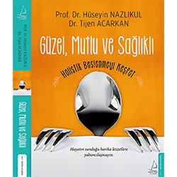 Güzel, Mutlu ve Sağlıklı (Prof. Dr. Hüseyin Nazlıkul, Dr. Tijen Acarkan, Destek Yayınları)