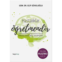 Hastalıklar Öğretmendir (Uzm .Dr. Elif Güveloğlu, Hayy Kitap)