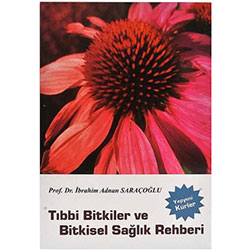 Tıbbi Bitkiler ve Bitkisel Sağlık Rehberi (Prof.Dr.İbrahim Saraçoğlu)