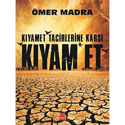 Kıyamet Tacirlerine Karşı Kıyam Et (Ömer Madra)