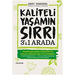 Kaliteli Yaşamın Sırrı 3'ü 1 Arada  Arzu Yamanel  Hayy Kitap 