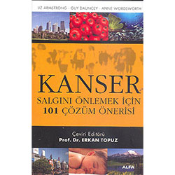 Kanser, Salgını Önlemek İçin 101 Çözüm Önerisi (Liz Armstrong, Guy Dauncey, Anne Wordsworth)