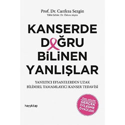 Kanserde Doğru Bilinen Yanlışlar  Prof Dr  Canfeza Sezgin  HayyKitap 