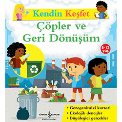 Kendin Keşfet: Çöpler ve Geri Dönüşüm (İş Bankası Yayınları, Sally Morgan)