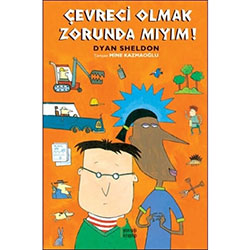 Çevreci Olmak Zorunda Mıyım! (Dyan Sheldon) 8-12 yaş