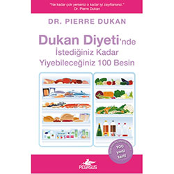 Dukan Diyeti'nde İstediğiniz Kadar Yiyebileceğiniz 100 Besin (Dr. Pierre Dukan)