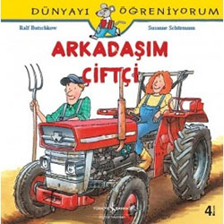 Dünyayı Öğreniyorum: Arkadaşım Çiftçi (İş Bankası Yayınları, Ralf Butchkow)