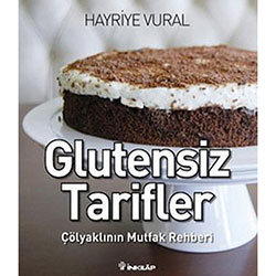 Glutensiz Tarifler, Çölyaklının Mutfak Rehberi (Hayriye Vural)