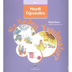 Haydi Öğrenelim: Ne Neden Yapılmıştır? (Yaş 3+) (TÜBİTAK, Nuria Roca)