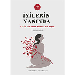 İyilerin Yanında, Çiftçi Haklarına Adanmış Bir Yaşam (Vandana Shiva, Sinek Sekiz)