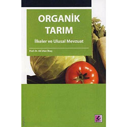 Organik Tarım - İlkeler ve Ulusal Mevzuat (Prof.Dr.Ali İrfan İlbaş)