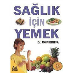 Sağlık İçin Yemek (Arkadaş Yayınları, John Briffa)