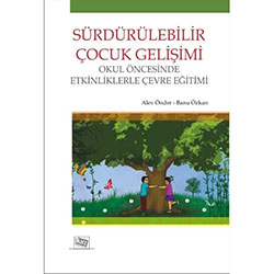 Sürdürülebilir Çocuk Gelişimi (Doç. Dr. Alev Önder, Banu Özkan)