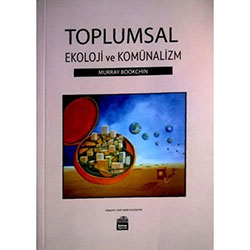 Toplumsal Ekoloji ve Komünalizm (Murray Bookchin)