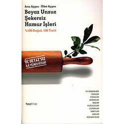 Beyaz Unsuz Şekersiz Hamur İşleri (Arzu-Ülfet Aygen)