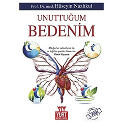 Unuttuğum Bedenim  Prof  Dr  Med  Hüseyin Nazlıkul 