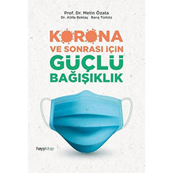 Korona ve Sonrası İçin Güçlü Bağışıklık (Metin Özata, Atilla Bektaş, Barış Türköz)