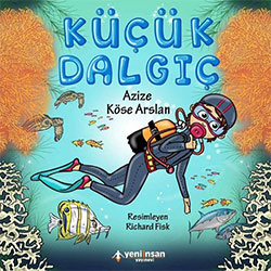 Küçük Dalgıç (Azize Köse Arslan, Yeni İnsan Yayınevi)