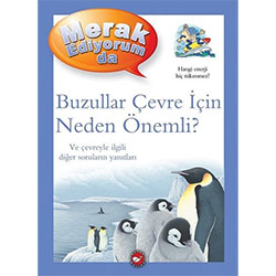 Merak Ediyorum da - Buzullar Çevre İçin Neden Önemli? (Sean Callery, Beyaz Balina Yayınları)