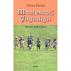 Montessori Çılgınlığı (Trevor Eissler)