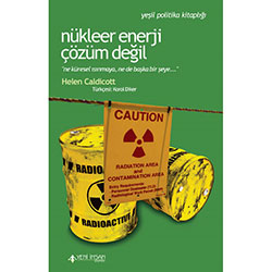 Nükleer Enerji Çözüm Değil (Helen Caldicott)