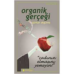 Organik Gerçeği  Gürkan Akgüneş  Yeni İnsan Yayınları 