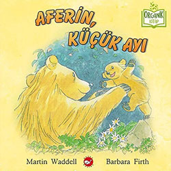 Organik Kitap: Aferin, Küçük Ayı (Martin Waddell & Barbara Firth, Beyaz Balina Yayınları)