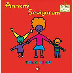 Organik Kitap: Annemi Seviyorum  Todd Parr  Beyaz Balina Yayınları 