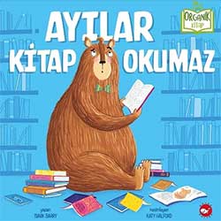 Organik Kitap: Ayılar Kitap Okumaz (Mark Barry, Beyaz Balina Yayınları)