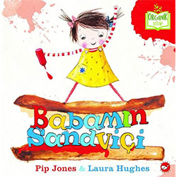 Organik Kitap: Babamın Sandviçi (Pip Jones & Laura Hughes, Beyaz Balina Yayınları)