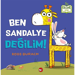 Organik Kitap: Ben Sandalye Değilim  Ross Burach  Beyaz Balina Yayınları 