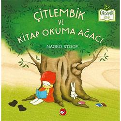 Organik Kitap: Çitlembik ve Kitap Okuma Ağacı (Naoka Stoop, Beyaz Balina Yayınları)